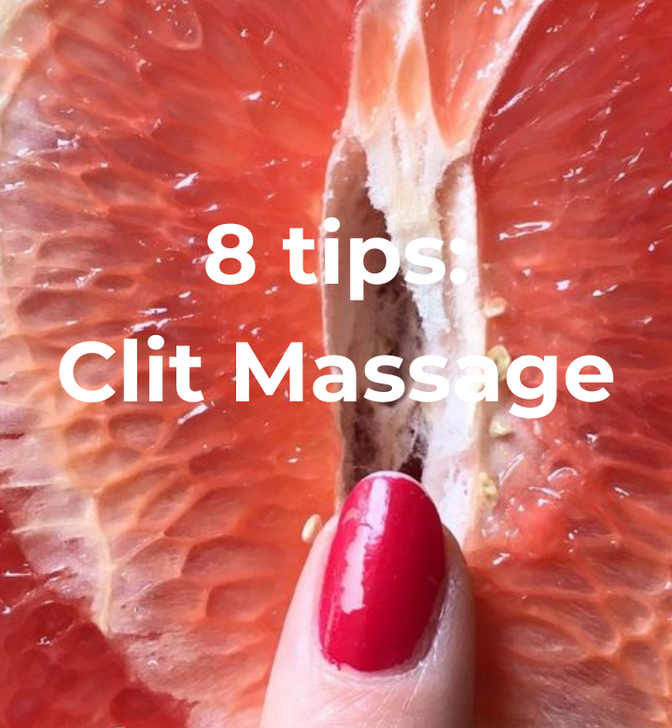 How to Massage Your Clitoris: 8 Sensational Tips