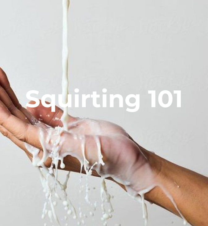 How to Make Yourself Squirt