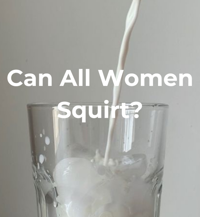 Can all Women Squirt?