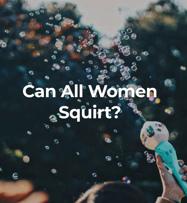 Can all Women Squirt? | Woo More Play – WOO MORE PLAY