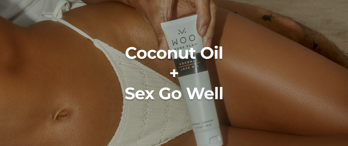 Coconut Oil As Lubricant? Here’s Why It Pairs Well With Sex – WOO MORE PLAY