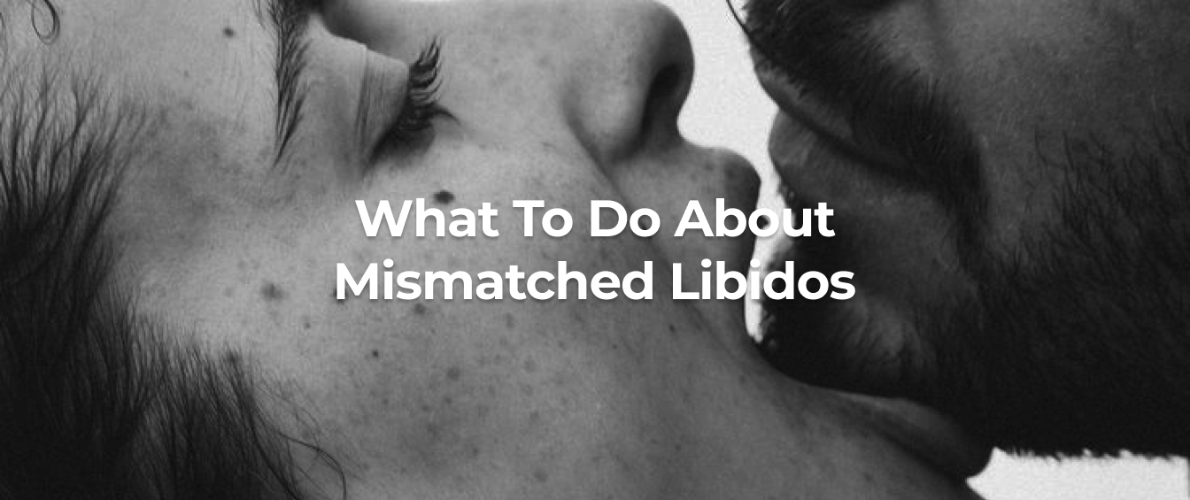 Black and white close-up of two people with text overlay 'What To Do About Mismatched Libidos'.