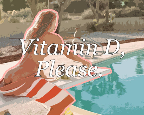Vitamin D, please!